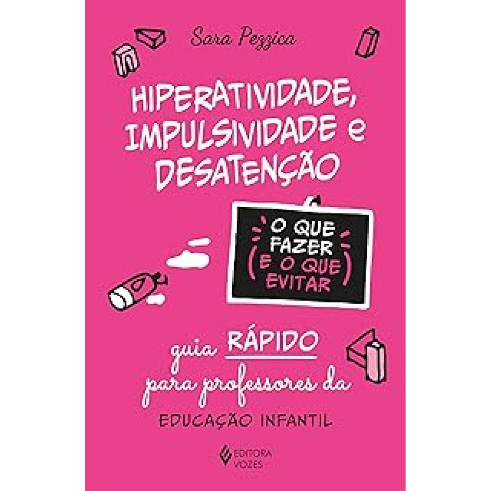 Hiperatividade, impulsividade e desatenção - O que fazer e o que evitar