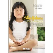 Mindfulness para crianças: um guia para pais, psicoterapeutas e educadores 