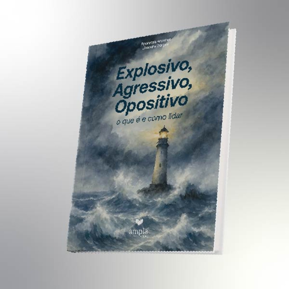 Explosivo, Agressivo, Opositivo - o que é e como lidar Explosivo, Agressivo, Opositivo - o que é e como lidar
