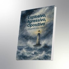 Explosivo, Agressivo, Opositivo - o que é e como lidar