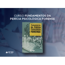 Fundamentos da Perícia Psicológica Forense - Curso 100% EAD (Vetor Editora) 