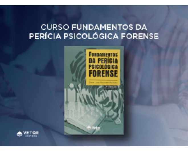 Fundamentos da Perícia Psicológica Forense - Curso 100% EAD (Vetor Editora)