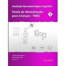 Avaliação Neuropsicológica Cognitiva - Vol 5: Tarefa de Mentalização para Crianças (TMEC)