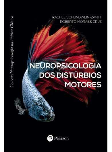 Neuropsicologia dos Distúrbios Motores (Coleção Neuropsicologia na Prática Clínica)
