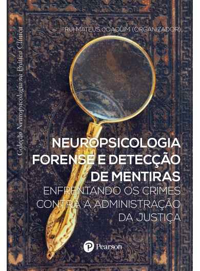 Neuropsicologia Forense e detecção de Mentiras (Coleção Neuropsicologia na Prática Clínica)