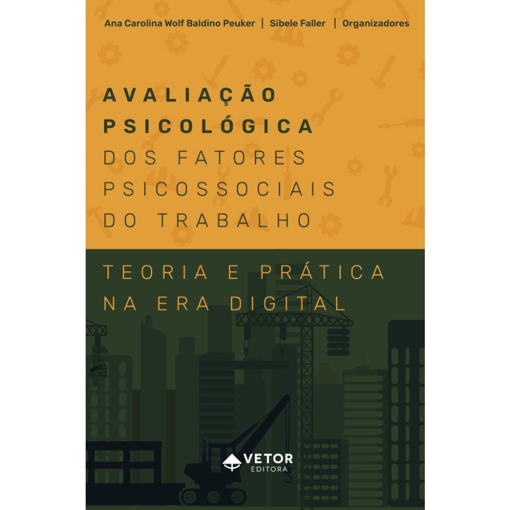 Avaliação Psicológica dos Fatores Psicossociais do Trabalho: Teoria e Prática na Era  Digital  