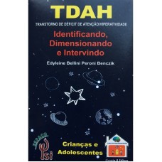 TDAH - Identificando, Dimensionando e Intervindo -Crianças e Adolescentes 