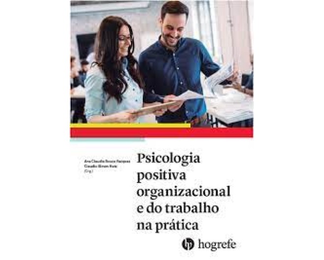 Psicologia Positiva Organizacional e do Trabalho na Prática