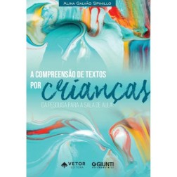 A Compreensão de Texto por Crianças: Da Pesquisa para a Sala de Aula