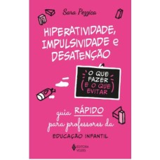 Hiperatividade, impulsividade e desatenção - O que fazer e o que evitar