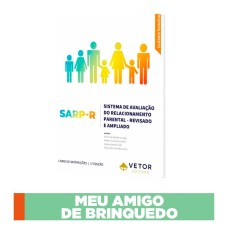 SARP-R – Sistema de Avaliação do Relacionamento Parental (versão revisada e ampliada) - Meu Amigo de Brinquedo