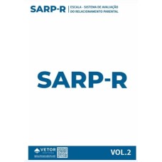 SARP-R – Sistema de Avaliação do Relacionamento Parental (versão revisada e ampliada) - Livro de Protocolo VOL.2