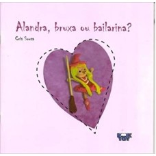 Alandra, Bruxa ou Bailarina? 