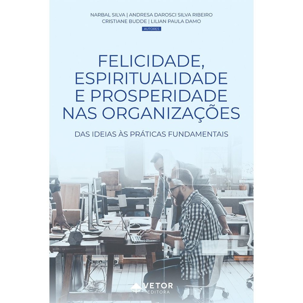 Felicidade, espiritualidade e prosperidade nas organizações