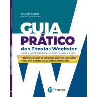 Guia Prático das Escalas Wechsler: Uso e Análise das Escalas WISC IV, WAIS III e WASI