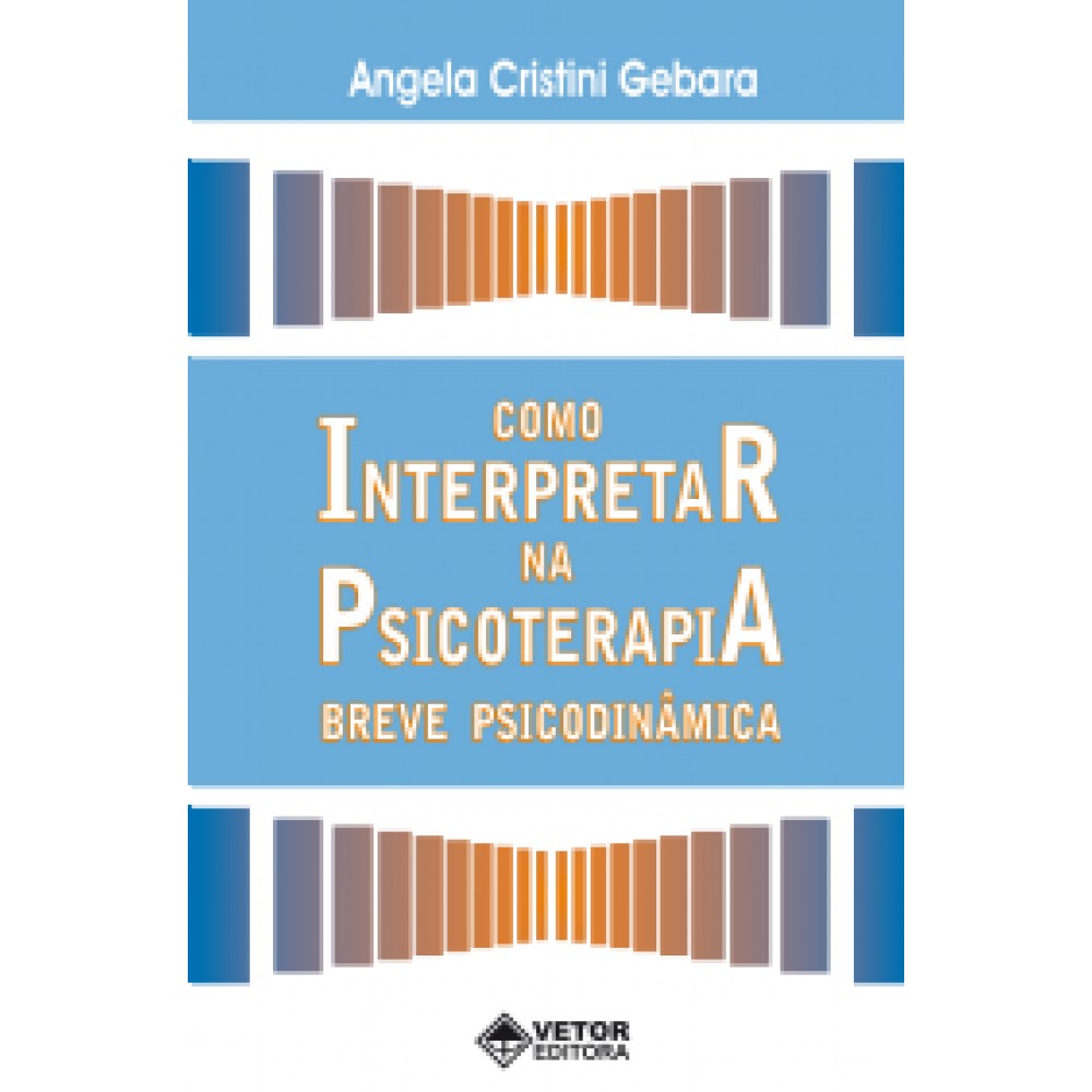 Como Interpretar na Psicoterapia Breve Psicodinâmica   