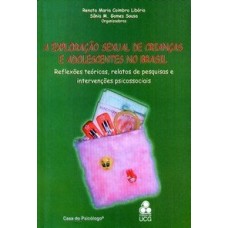 Exploração sexual de crianças e adolescentes no Brasil: reflexões teóricas, relatos de pesquisas e intervenções psicossociais, A 