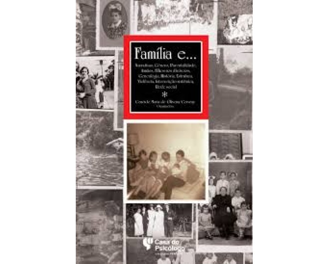 Família e... narrativas, gênero, parentalidade, irmãos, filhos nos divórcios, genealogia, história, estrutura, violência, intervenção sistêmica, rede social