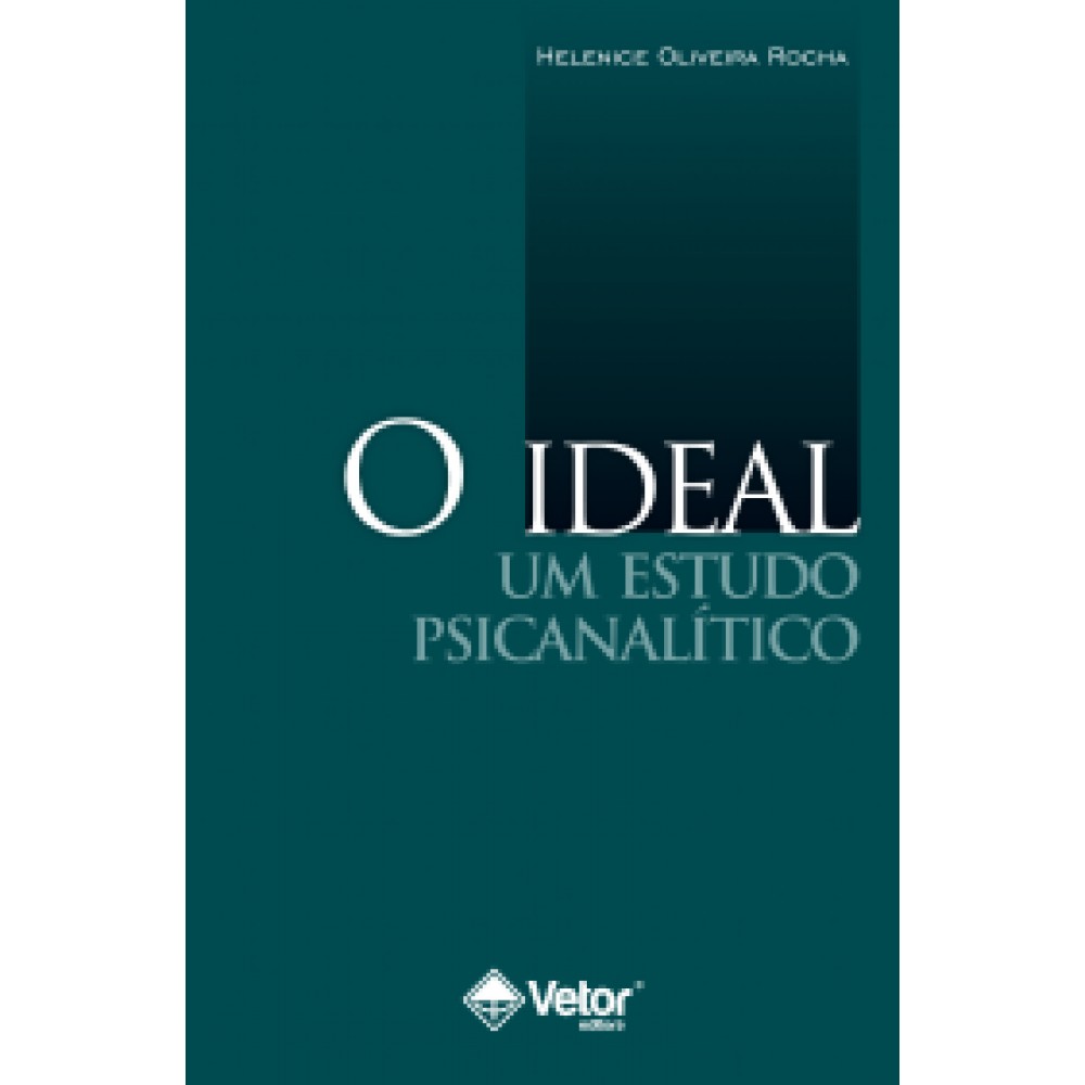 O Ideal - Um estudo psicanalitico 