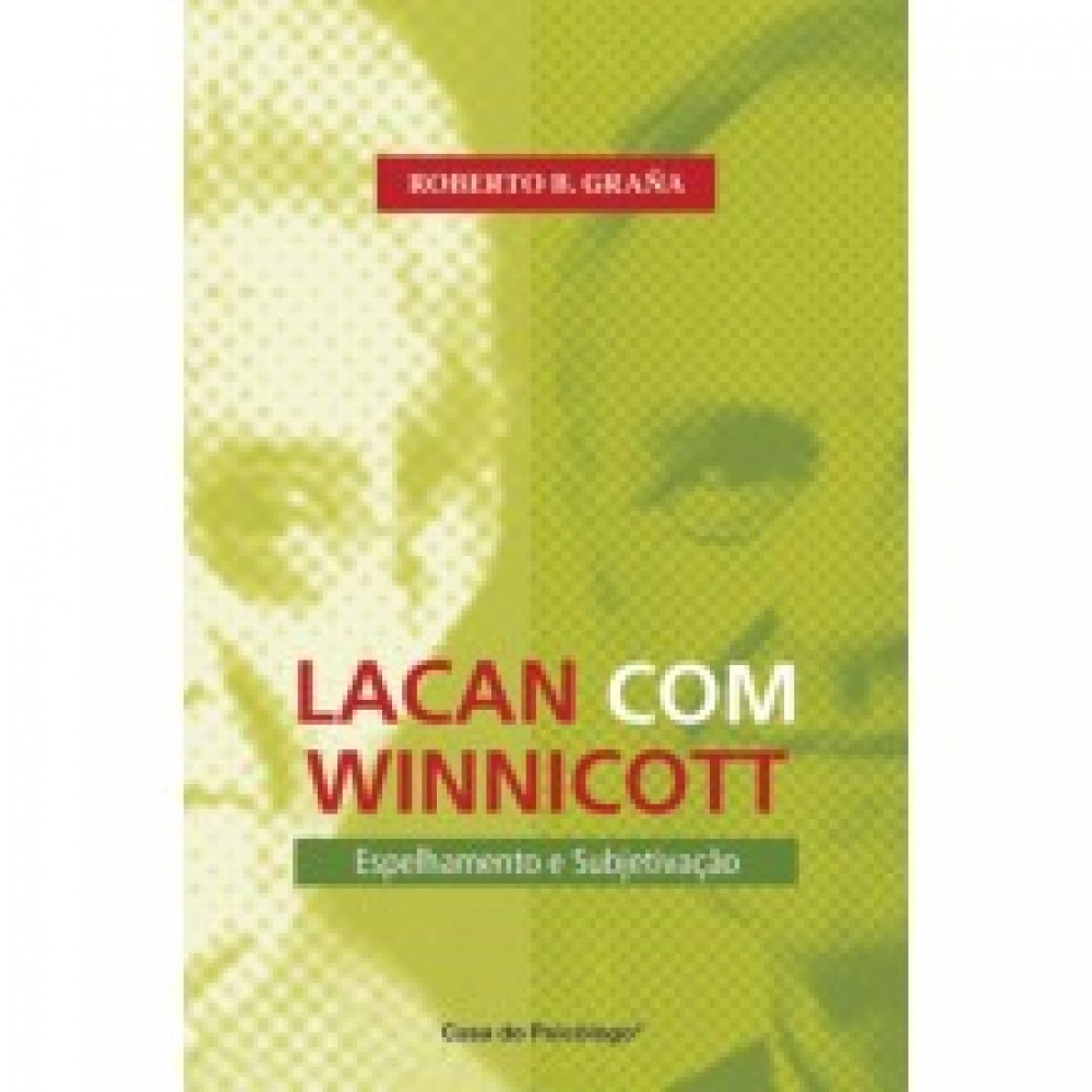 Lacan com Winnicott - Espelhamento e subjetivacao 