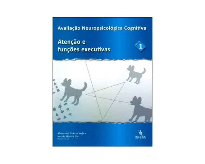 Avaliação Neuropsicológica Cognitiva Vol 1: Atencão e Funções Executivas