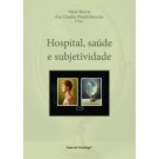 Hospital, saude e subjetividade 