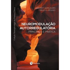 Neuromodulação autorregulatória: princípios e prática (Coleção Neuropsicologia na Prática Clínica) 