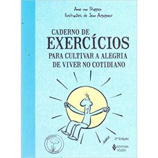 Caderno de exercícios para cultivar a alegria de viver no cotidiano 