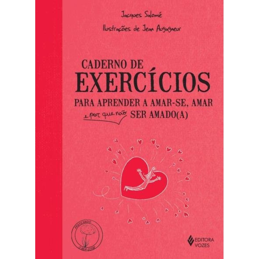 Caderno de exercícios para aprender a amar-se, amar e porque não ser amado(a) 