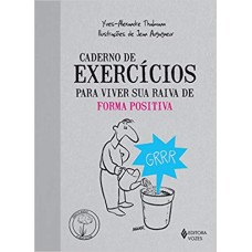 Caderno de exercícios para viver sua raiva de forma positiva 